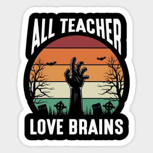 All Teachers Love Brains Sticker